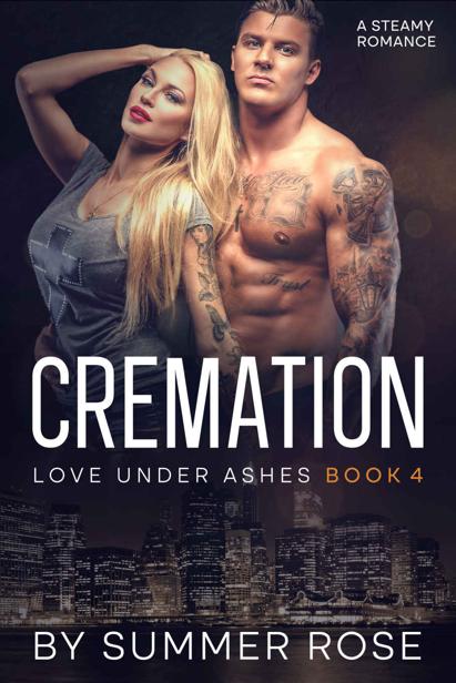 Cremation A Second Chance Steamy Romance Love Under Ashes Book 4 Summer Rose