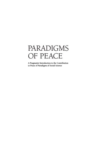 Paradigms Of Peace A Pragmatist Introduction To The Contribution To Peace Of Paradigms Of Social Science Timo Kivimaki