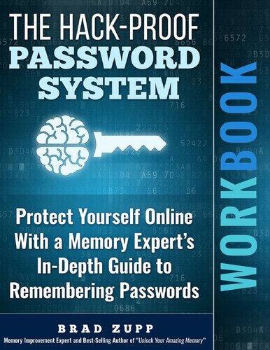 The Hackproof Password System Workbook Protect Yourself Online With A Memory Experts Indepth Guide To Remembering Passwords Brad Zupp
