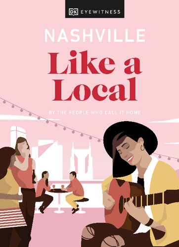 Nashville Like A Local 1st Edition Dk Eyewitness Bailey Freeman
