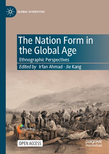 The Nation Form In The Global Age Ethnographic Perspectives Irfan Ahmad Editor