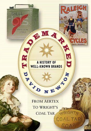 Trademarked A History Of Wellknown Brands From Aertex To Wrights Coal Tar David Newton