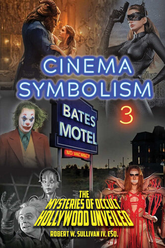 Cinema Symbolism 3 The Mysteries Of Occult Hollywood Unveiled Robert W Sullivan Iv
