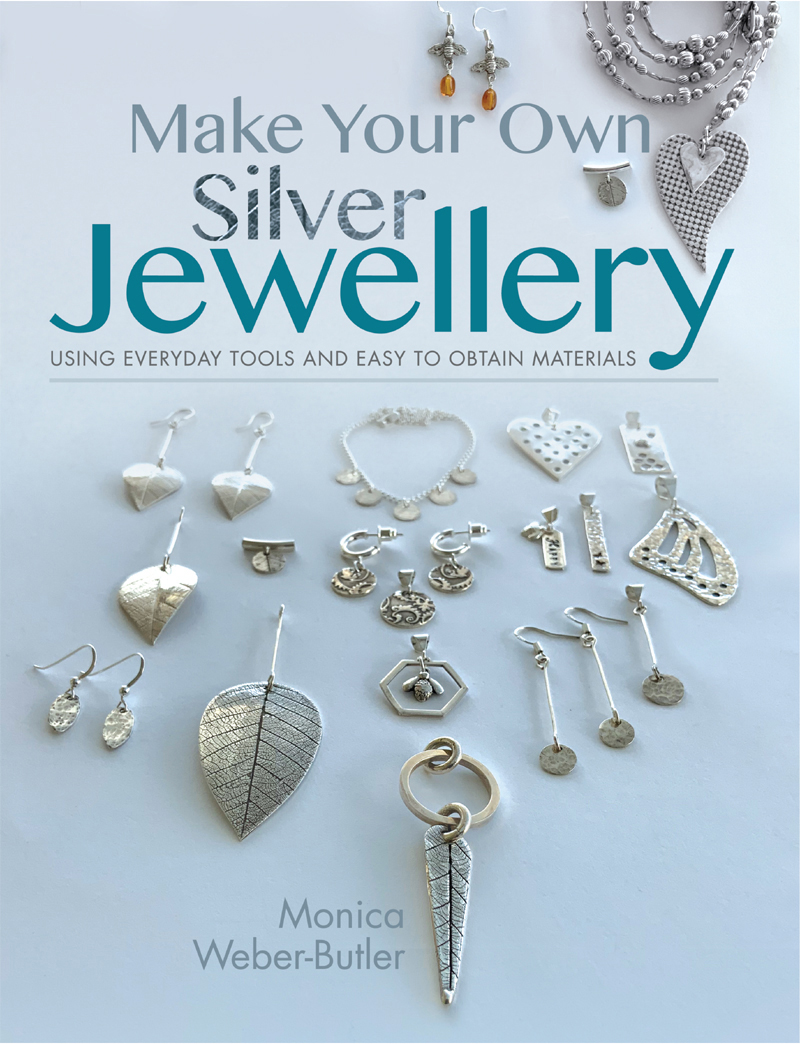 Make Your Own Silver Jewellery Using Everyday Tools And Easy To Obtain Materials Monica Weberbutler