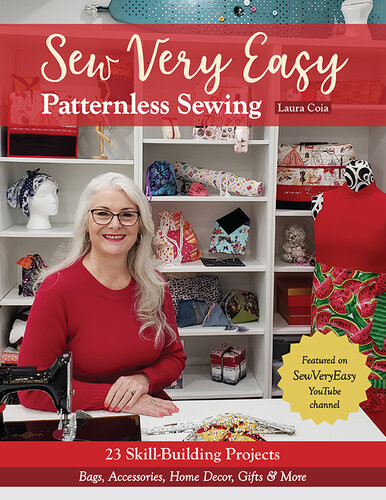 Sew Very Easy Patternless Sewing 23 Skillbuilding Projects Bags Accessories Home Decor Gifts More Laura Coia