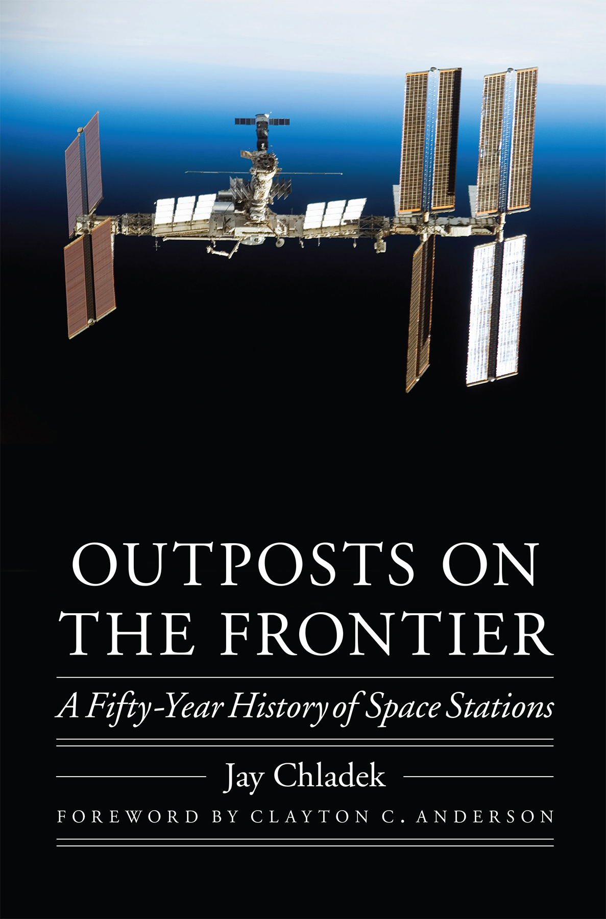 Outposts On The Frontier A Fiftyyear History Of Space Stations Jay M Chladek