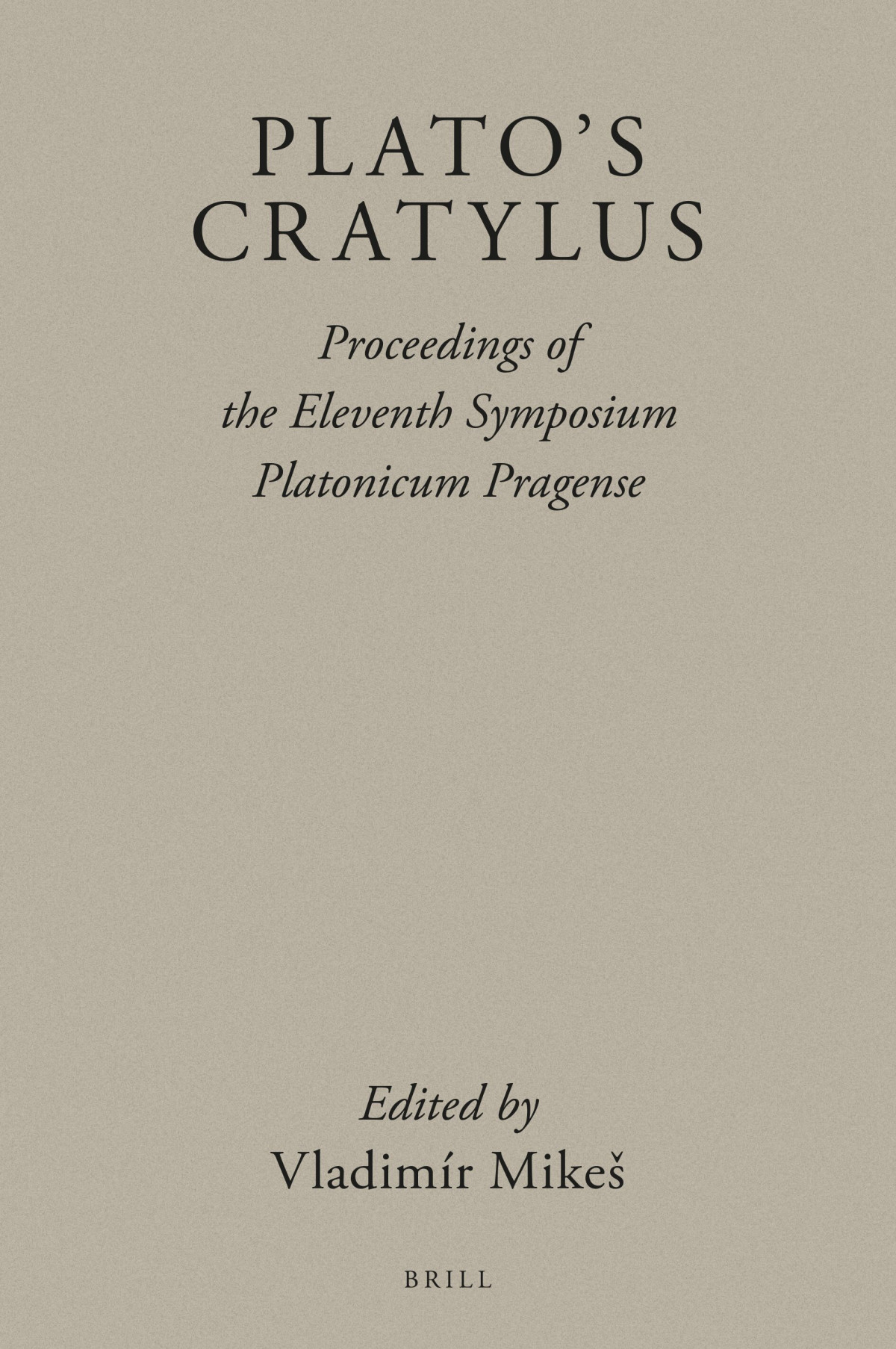Platos Cratylus Proceedings From The Eleventh Symposium Platonicum Pragense Vladimr Mike Ed