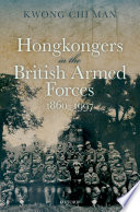 Hongkongers In The British Armed Forces 18601997 Chi Man Kwong