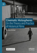 Cinematic Histospheres On The Theory And Practice Of Historical Films Rasmus Greiner