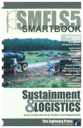 The Sustainment Multifunctional Logistics Smartbook Guide To Operational Tactical Level Sustainment 5th Edition Norman M Wade