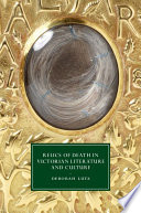 Relics Of Death In Victorian Literature And Culture Deborah Lutz