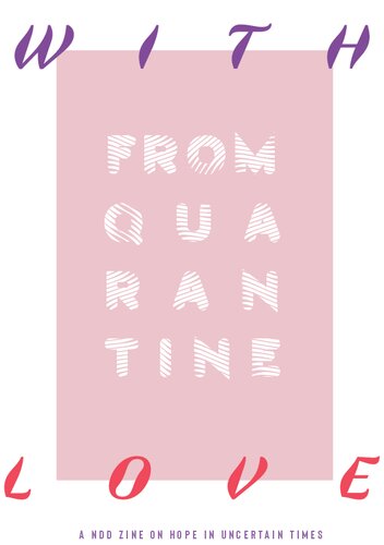 From Quarantine With Love A Ndd Zine On Hope In Uncertain Times Nodutdol Jeong Eun Annabel We Christine