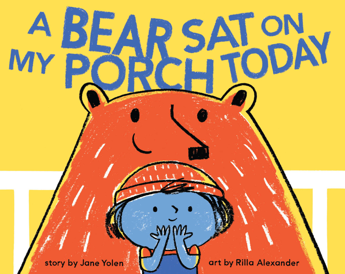A Bear Sat On My Porch Today Jane Yolen