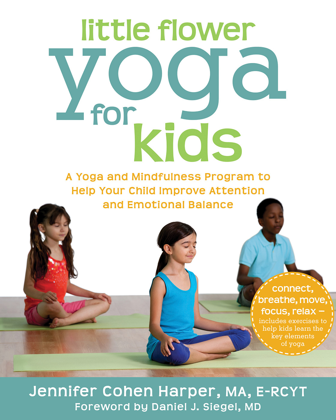 Little Flower Yoga For Kids A Yoga And Mindfulness Program To Help Your Child Improve Attention And Emotional Balance Jennifer Cohen Harper