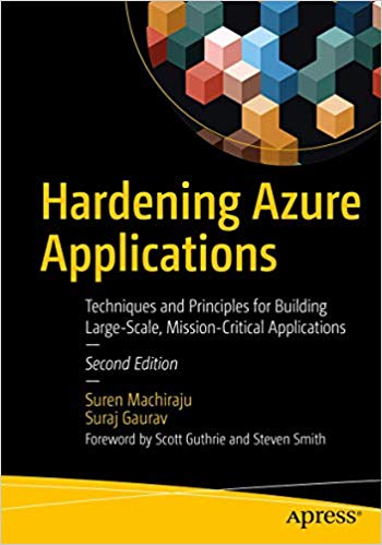 Hardening Azure Applications Techniques And Principles For Building Largescale Missioncritical Applications 2nd Edition Suren Machiraju