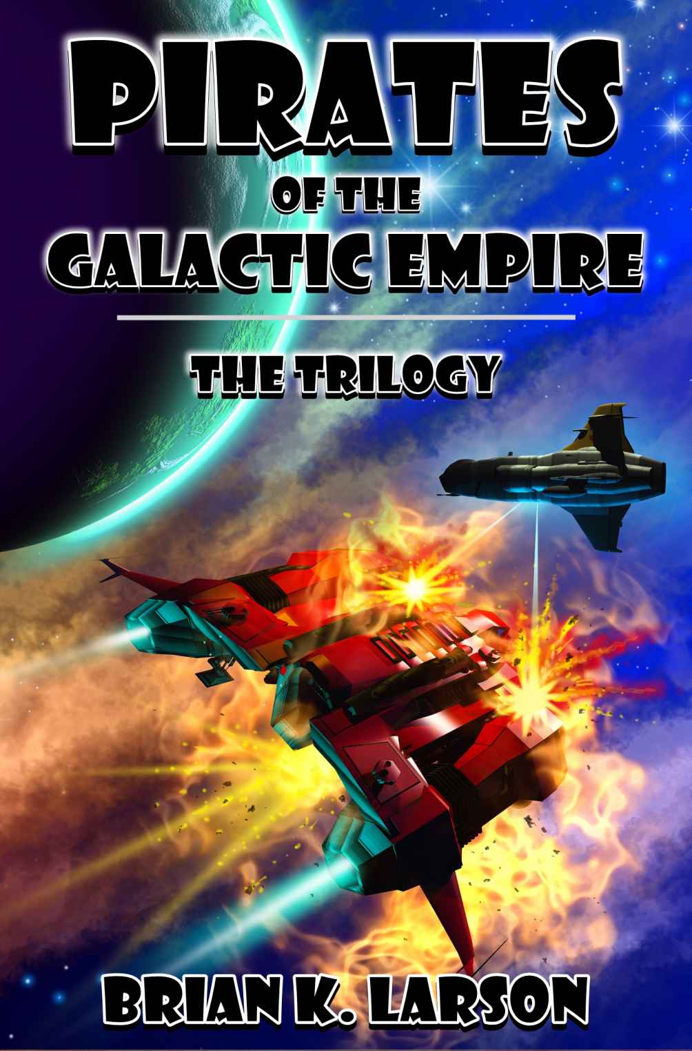Pirates Of The Galactic Empire The Trilogy Larson Brian K