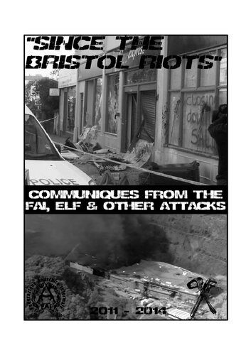Since The Bristol Riots Communiques From The Fai Elf And Other Attacks 20112014 Informal Anarchist Federation Fai Animal Liberation Front Alf Earth Liberation Front Elf