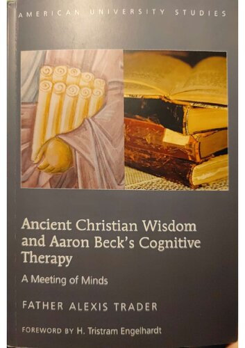 Ancient Christian Wisdom And Aaron Becks Cognitive Therapy A Meeting Of Minds American University Studies 2nd Edition Alexis Trader