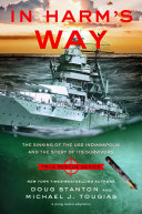 In Harms Way The Sinking Of The Uss Indianapolis And The Story Of Its Survivors Michael J Tougias