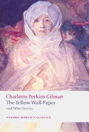 The Yellow Wallpaper And Other Stories Oxford Worlds Classics 1st Edition Charlotte Perkins Gilman
