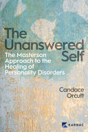 The Unanswered Self The Masterson Approach To The Healing Of Personality Disorders 1st Edition Candace Orcutt