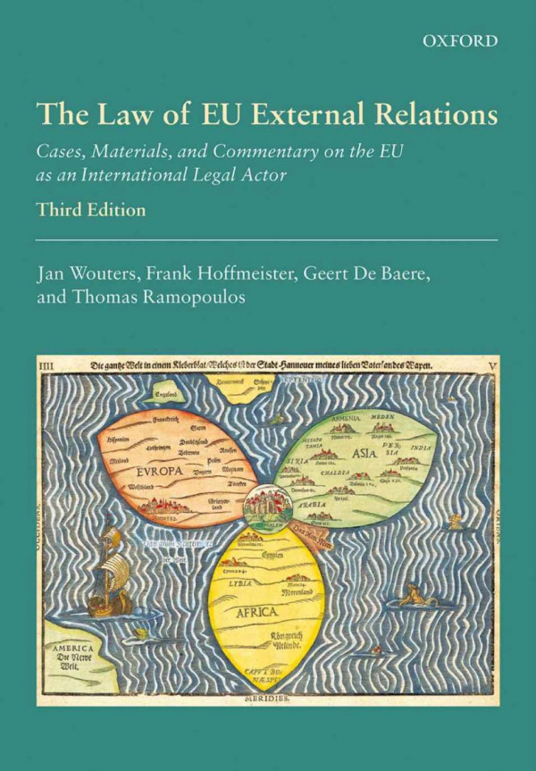 The Law Of Eu External Relations Cases Materials And Commentary On The Eu As An International Legal Actor Third Edition 3rd Edition Jan Wouters