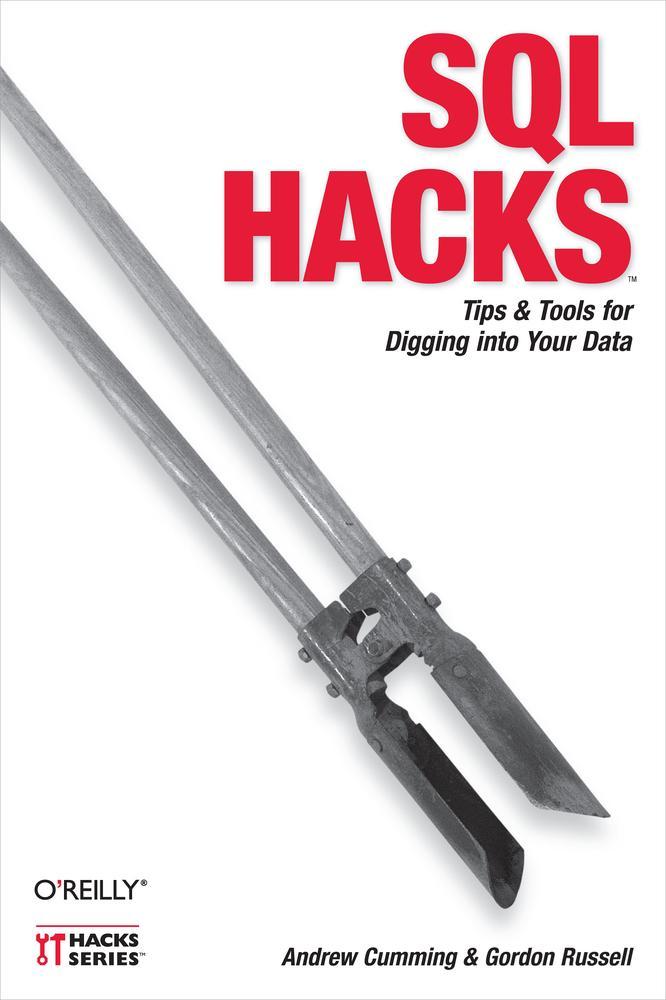 Sql Hacks Tips Tools For Digging Into Your Data Andrew Cumming Gordon Russell