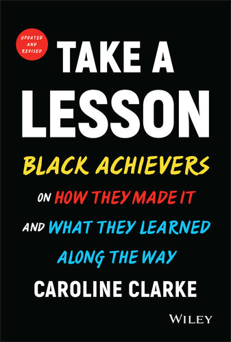 Take A Lesson Black Achievers On How They Made It And What They Learned Along The Way 2nd Edition Caroline V Clarke