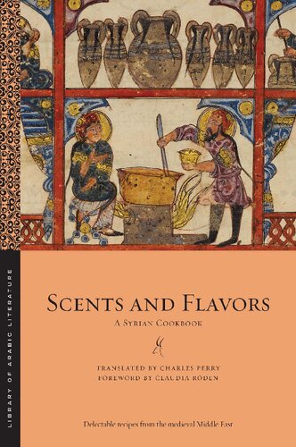 Scents And Flavors A Syrian Cookbook Charles Perry Transl
