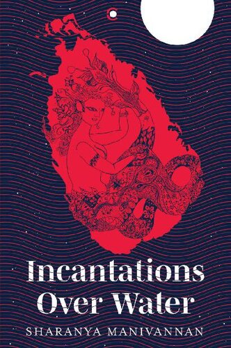 Incantations Over Water 1st Edition Sharanya Manivannan