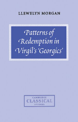 Patterns Of Redemption In Virgils Georgics Llewelyn Morgan