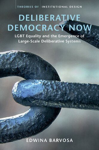 Deliberative Democracy Now Lgbt Equality And The Emergence Of Largescale Deliberative Systems 1st Edition Edwina Barvosa