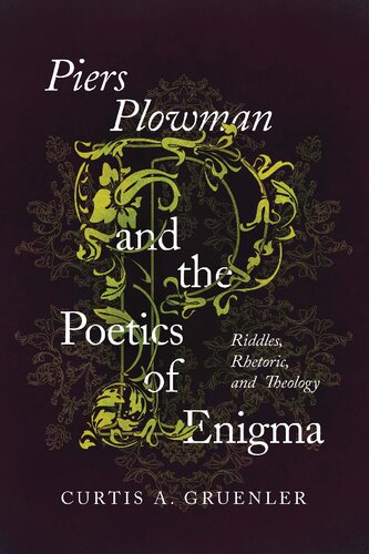 Piers Plowman And The Poetics Of Enigma Riddles Rhetoric And Theology 1st Edition Curtis A Gruenler