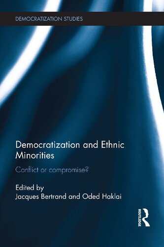 Democratization And Ethnic Minorities Conflict Or Compromise 1st Edition Jacques Bertrand Editor