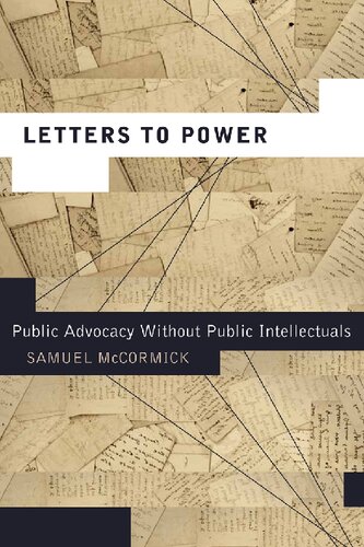 Letters To Power Public Advocacy Without Public Intellectuals 1st Edition Samuel Mccormick