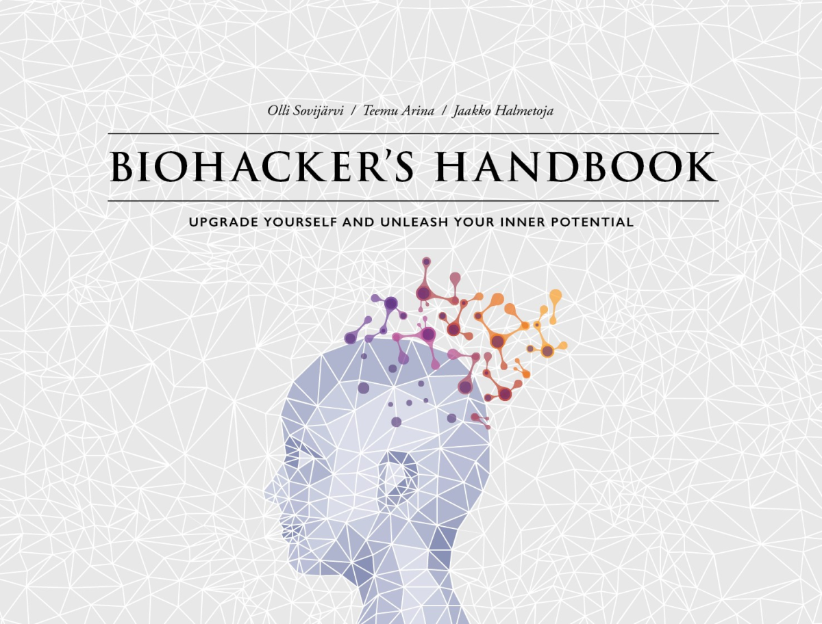 Biohackers Handbook Upgrade Yourself And Unleash Your Inner Potential Olli Sovijrviteemu Arinajaakko Halmetoja