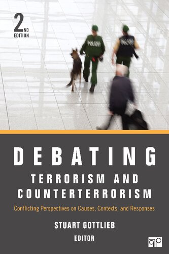 Debating Terrorism And Counterterrorism Conflicting Perspectives On Causes Contexts And Responses 2nd Edition Stuart Gottlieb Editor