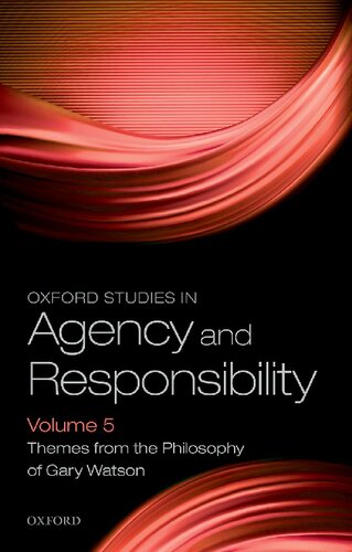 Oxford Studies In Agency And Responsibility Volume 5 Themes From The Philosophy Of Gary Watson D Justin Coates Editor