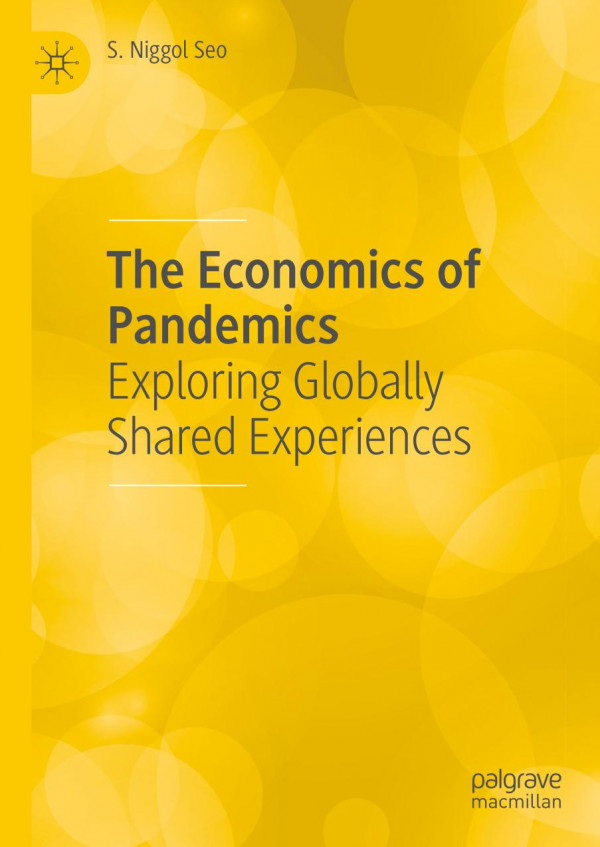 The Economics Of Pandemics Exploring Globally Shared Experiences S Niggol Seo