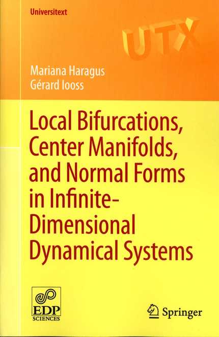 Local Bifurcations Center Manifolds And Normal Forms In Infinitedimensional Dynamical Systems 2011th Edition Haragus