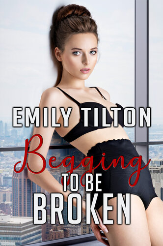 Begging To Be Broken Emily Tilton
