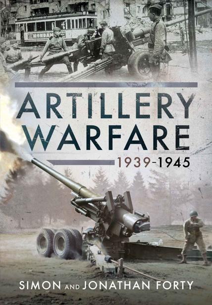 Artillery Warfare 19391945 Simon Forty Jonathan Forty
