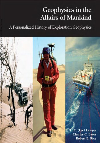 Geophysics In The Affairs Of Mankind A Personalized History Of Exploration Geophysics 2nd Edition L C Lee Lawyer