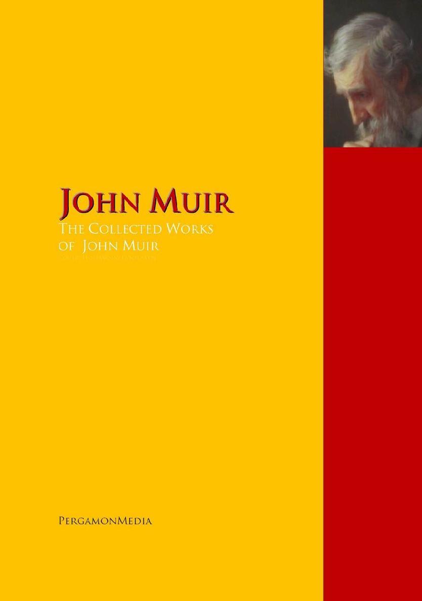 The Collected Works Of John Muir The Complete Works Highlights Of World Literature John Muir