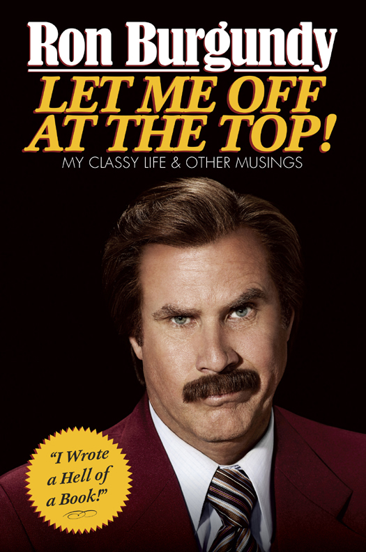 Let Me Off At The Top Ron Burgundy