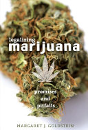 Legalizing Marijuana Promises And Pitfalls Goldstein Margaret J