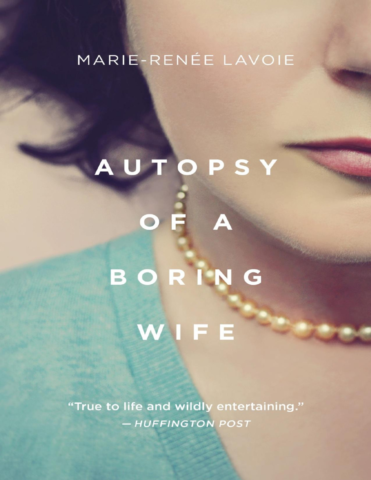 Autopsy Of A Boring Wife Marierene Lavoie