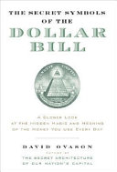 The Secret Symbols Of The Dollar Bill A Closer Look At The Hidden Magic And Meaning Of The Money You Use Every Day David Ovason