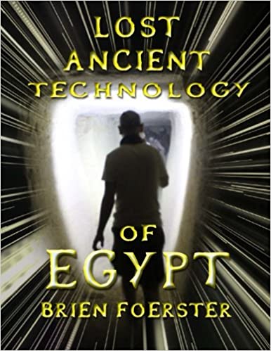 Lost Ancient Technology Of Egypt Foerster Brien D