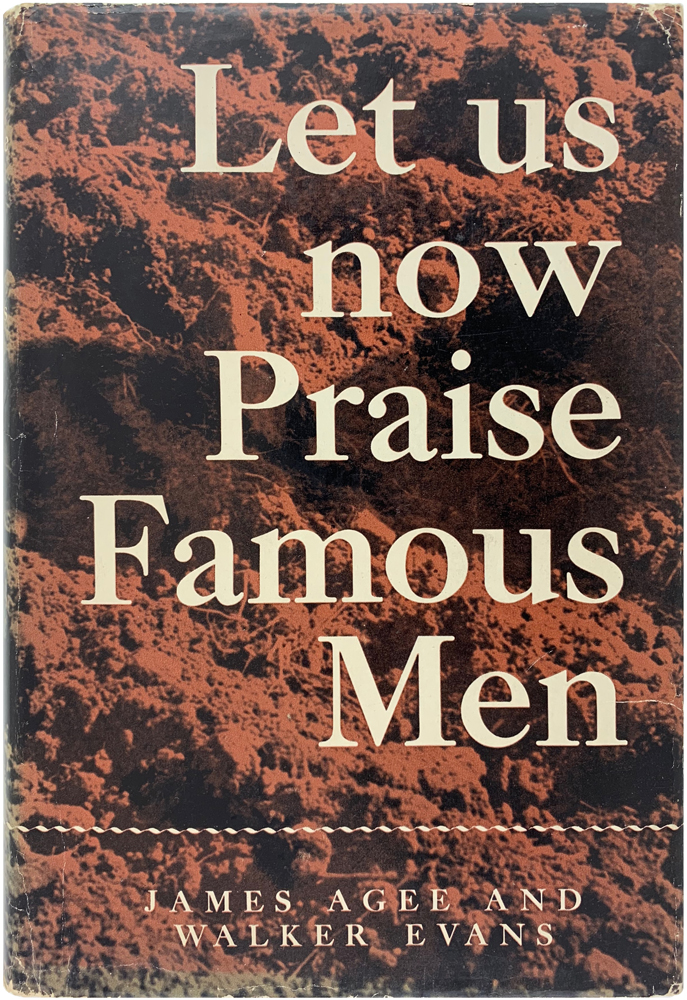 Let Us Now Praise Famous Men James Agee Walker Evans